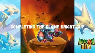 Completing The Flame Knight Cup In Dragon City!