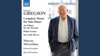 6 Little Piano Pieces (1993 Version) : No. 4, Not Too Fast