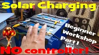 Workshop: Lithium Charging 101 -  Solar Charging without Controller (Part1-2)