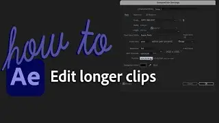 Edit a clip longer than 30 seconds by changing duration of composition in After Effects