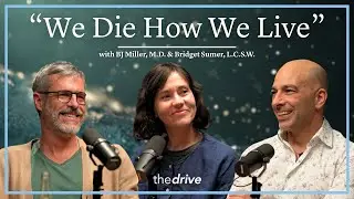 &ldquo;We Die How We Live&rdquo;: The Power of Self-Forgiveness | with BJ Miller, M.D. & Bridget Sumer, L.C.S.W.