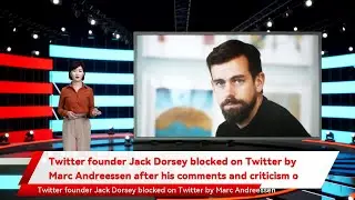 Twitter founder Jack Dorsey blocked on Twitter by Marc Andreessen after his comments and criticism o