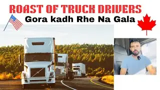 Indian Truck Drivers da Roast | Canada Truck | USA Truckers
