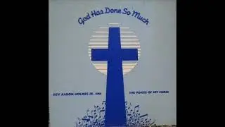 *Audio* I'm Gonna Praise Him: Rev. Aaron Holmes, Jr. & the Voices of Joy Choir