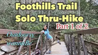 Foothills Trail Thru-Hike SOLO Inexperienced Hiker part 1 of 2