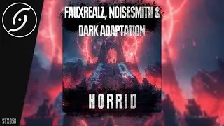 FauxRealz & Noisesmith & Dark Adaptation - HORRID  [Stonx Music]