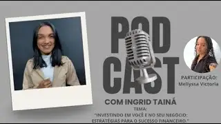 Investindo em você e no seu negócio  |  Ingrid Tainá . #014