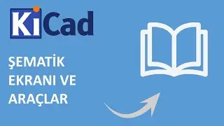 KiCad Sıfırdan Öğren – Şematik Ekranı ve Araçlar (Adım Adım Anlatım) #kicad #kicadeğitim