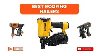 Top 10 Roofing Nailers | Video Review | Best Choices