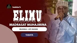 MADRASAT MUHAJIRINA   TABATA - QASWIDA ELIMU KWETU LAZIMA EWE BABA EWE MAMA MTUME KATUUSIA