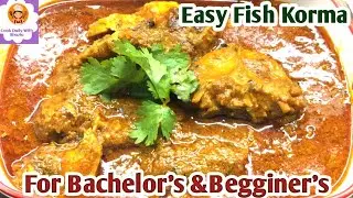 Easy & Delicious Fish Korma Recipe😋 For Bachelor's & Begginers❤ Fish Curry🌟CDWS☺