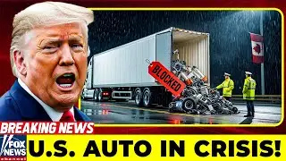 BREAKING! Trump&rsquo;s Tariff Backfires &mdash; U.S. Auto Industry Now Facing Canadian Retaliation