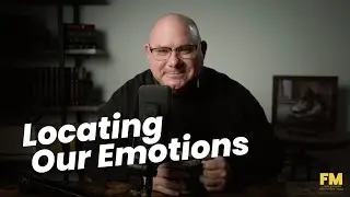 Locating our Emotions | FM Podcast Ep. 46
