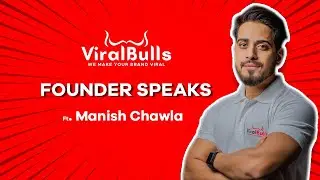Manish Chawla - The Founder of Viral Bulls. 