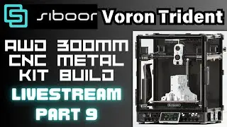 Сборка VORON TRIDENT CNC AWD завершена? &mdash; Комплект Siboor, часть 9 #3Dпечать #прямаятрансляция