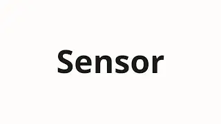 How to pronounce Sensor