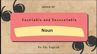 Noun || Countable & Uncountable Noun || Examples of Countable and Uncountable Noun || Lecture - 02
