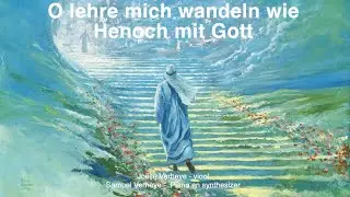 O lehre mich wandeln wie Henoch mit Gott