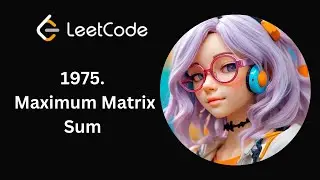 Leetcode 1975 | Maximum Matrix Sum | Day 5/365