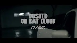 Claims - Posted on Dat Block ( Directed by BC )