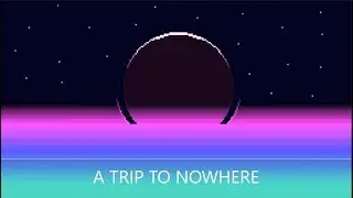 A Trip to Nowhere