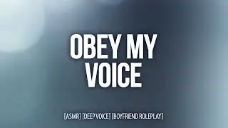 Sensual Domination: Deep Voice ASMR Relaxation [ASMR] [Deep Voice] [Boyfriend Roleplay]