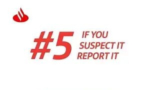 CYBERTIPS #5: If you SUSPECT it REPORT it | Santander Bank