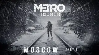 Metro: Exodus Walkthrough - Part 1- Moscow- No Commentary - Ranger Hardcore Difficulty