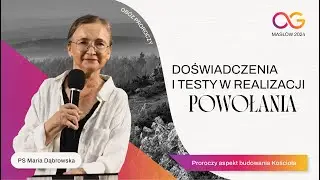 Doświadczenia i testy w realizacji powołania | PS Maria Dąbrowska - Masłów 2024