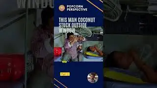 Man buys coconut but gets stuck outside train window - Part 2