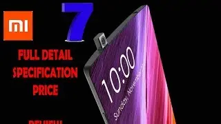 Xiaomi Mi7- Price,Specifications & Features with 8GB RAM Bst smart phone