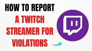How to Report a Twitch Streamer for Violations &ndash; Full Guide