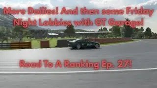 More Dailies! Then Friday Night Lobbies with GT Garage! Road to A Ranking Ep. 27!