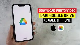 Cara Menyimpan Foto/Video Dari Google Drive Ke Galeri iPhone