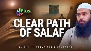 Clear Path Of Salaf By Shaikh Raziq Saudagar iPlus TV English