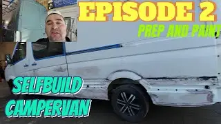 EPISODE 2  SELFBUILD CAMPER VAN: LET'S PREP AND PAINT: WHAT AN EPIC DAY.