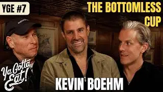 Kevin Boehm | The Bottomless Cup | Ya Gotta Eat #7