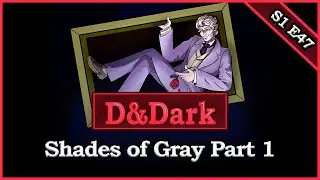 DnDark Podcast - S1 E47 - Shades of Gray Part 1