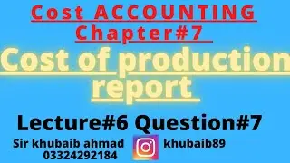 lecture #6||CPR||Cost accounting||Question#7||ADP||B.COM||Accounting ki dunya||