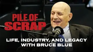 Pile of Scrap Ep. 74: Life, Industry, and Legacy with Bruce Blue