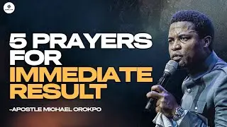 5 Kinds of Prayers That Produce immediate Results | Apostle Michael Orokpo
