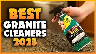 Top 5 Best Granite Cleaners You can Buy Right Now [2023]