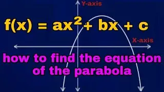four ways to find the equation of the parabola functions grade 11 and grade 12