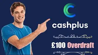 How to Get &pound;100 Cashplus Bank Overdraft online
