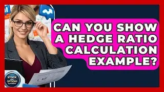 Can You Show A Hedge Ratio Calculation Example? - Stock and Options Playbook