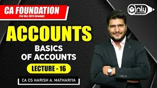 Lecture 16 | Chapter 0 Basics of Accounts for CA Foundation Dec 2023 | By CA CS Harish A Mathariya
