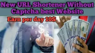 New url shortener website without captcha | earn with url shortener per day 10$ 2019
