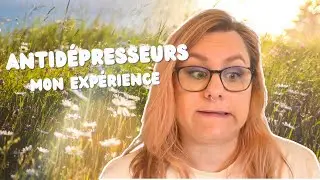 Mon expérience avec les antidépresseurs
