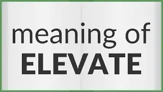 Elevate | meaning of Elevate