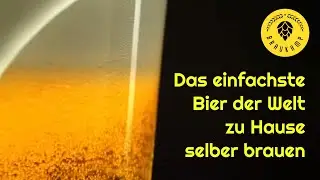 Das Einfachste Bier der Welt zu Hause selber brauen